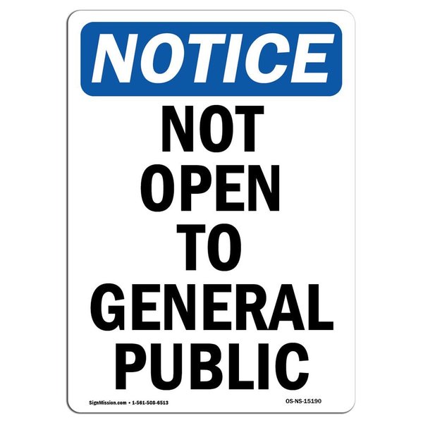Signmission Safety Sign, OSHA Notice, 10" Height, Aluminum, Not Open To General Public Sign, Portrait OS-NS-A-710-V-15190